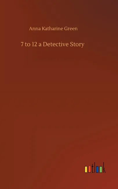 7 to 12 a Detective Story - Hardcover