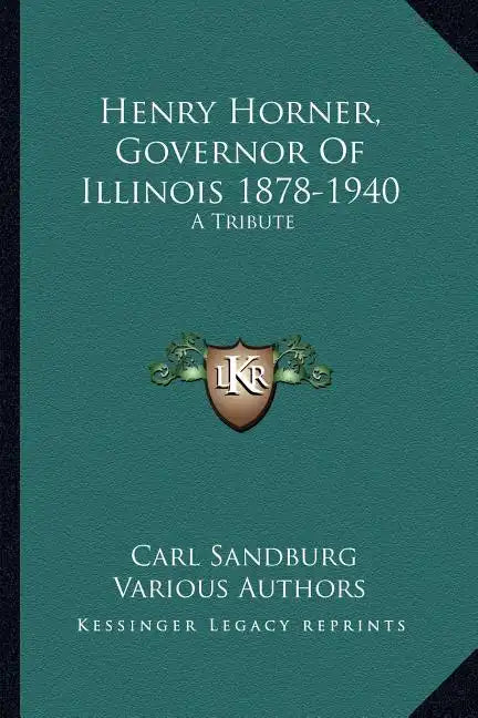 Henry Horner, Governor of Illinois 1878-1940: A Tribute - Paperback