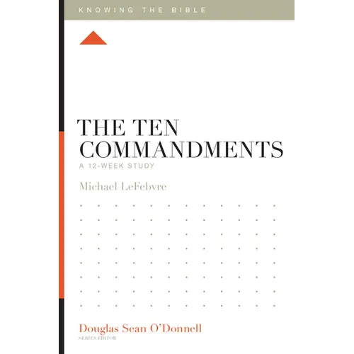 The Ten Commandments: A 12-Week Study - Paperback