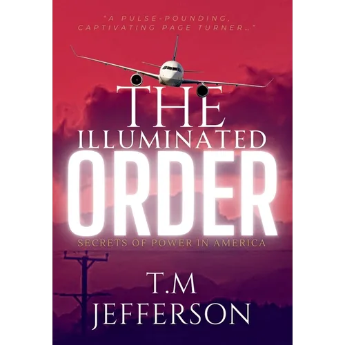 The Illuminated Order: Secrets of Power in America - Hardcover