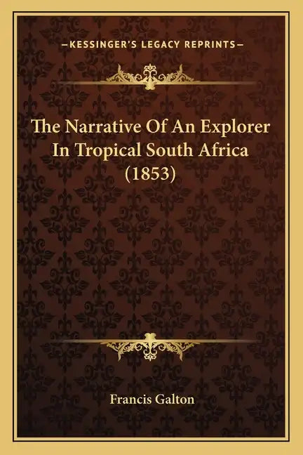 The Narrative Of An Explorer In Tropical South Africa (1853) - Paperback