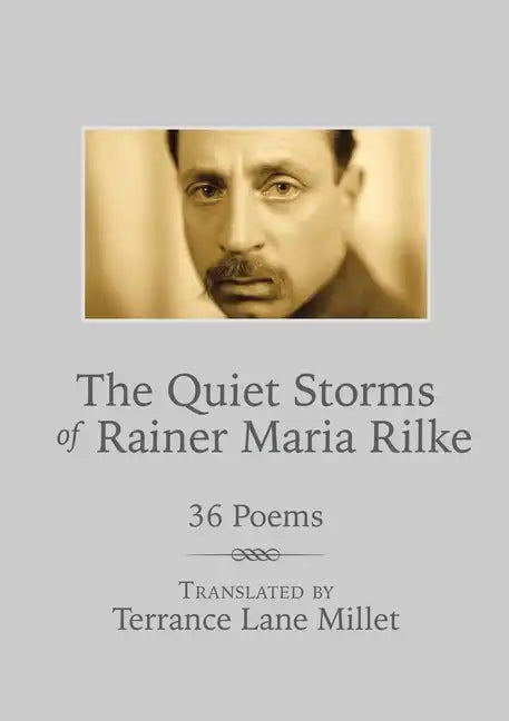The Quiet Storms of Rainer Maria Rilke: 36 Poems - Paperback