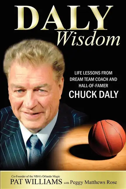 Daly Wisdom: Life Lessons from Dream Team Coach and Hall-Of-Famer Chuck Daly - Paperback