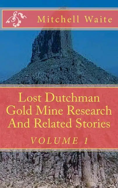 Lost Dutchman Gold Mine Research And Related Stories - Paperback