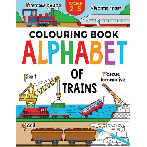 Train Colouring Book for Children: Alphabet of Trains: Kids Ages 2-5 - Paperback