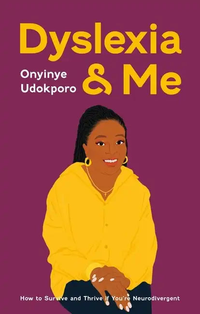 Dyslexia and Me: How to Survive and Thrive If You're Neurodivergent - Paperback