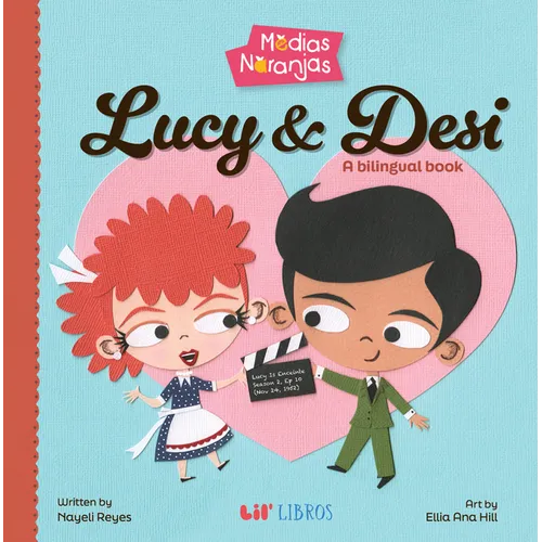 Medias Naranjas: Lucy & Desi: A Bilingual Book - Board Book