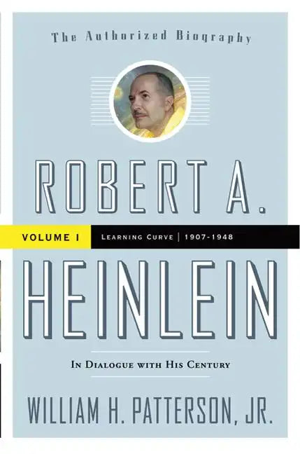 Robert A. Heinlein: In Dialogue with His Century, Volume 1: Learning Curve (1907-1948) - Paperback
