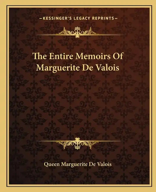 The Entire Memoirs of Marguerite de Valois - Paperback