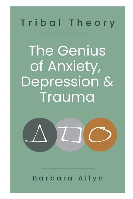 Tribal Theory: The Genius of Anxiety, Depression & Trauma - Paperback