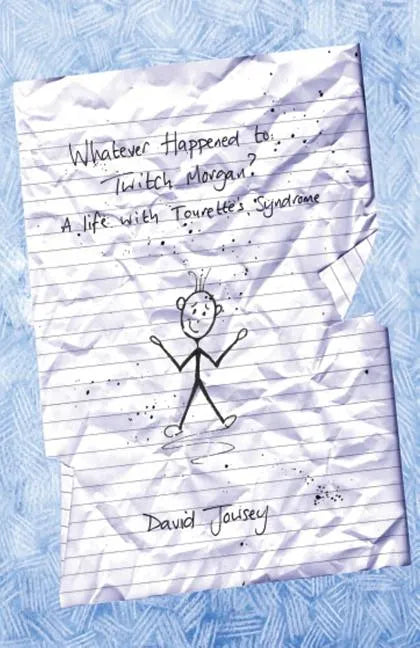 Whatever Happened To Twitch Morgan?: A Life with Tourette's Syndrome - Paperback