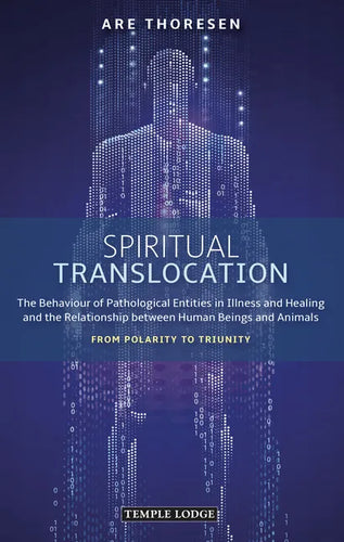 Spiritual Translocation: The Behaviour of Pathological Entities in Illness and Healing and the Relationship Between Human Beings and Animals: From Pol - Paperback