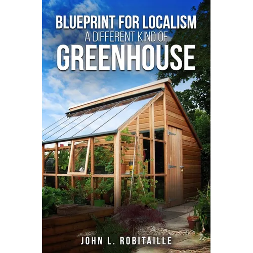 Blueprint for Localism - Different Kind of Greenhouse - Paperback