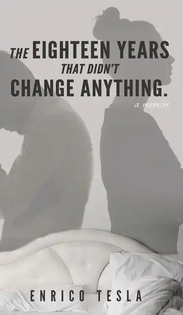 The Eighteen Years That Didn't Change Anything - Hardcover