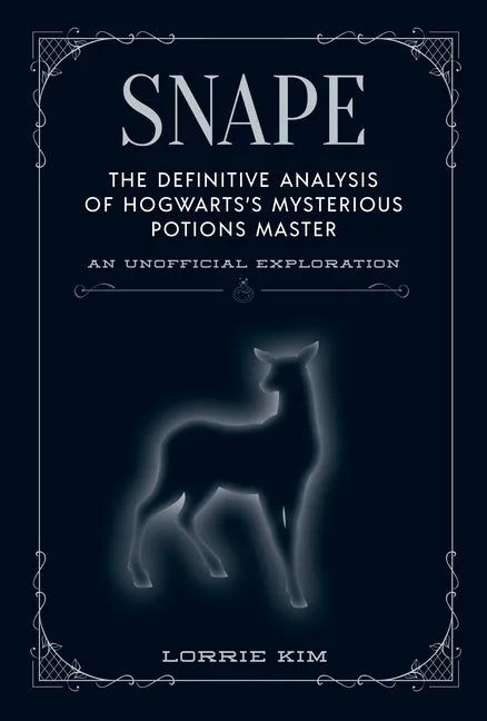 Snape: The Definitive Analysis of Hogwarts's Mysterious Potions Master - Hardcover