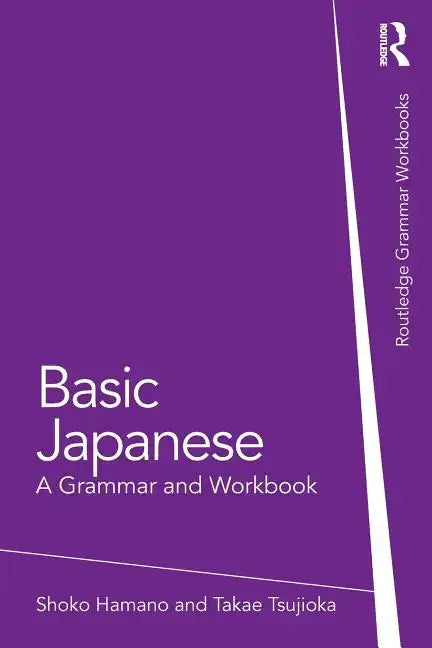 Basic Japanese: A Grammar and Workbook - Paperback