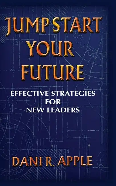 Jumpstart Your Future: Effective Strategies For New Leaders - Hardcover