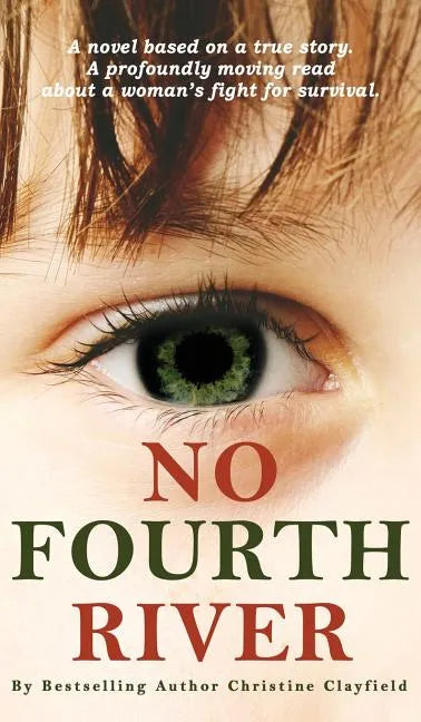 No Fourth River. A Novel Based on a True Story. A profoundly moving read about a woman's fight for survival. - Hardcover