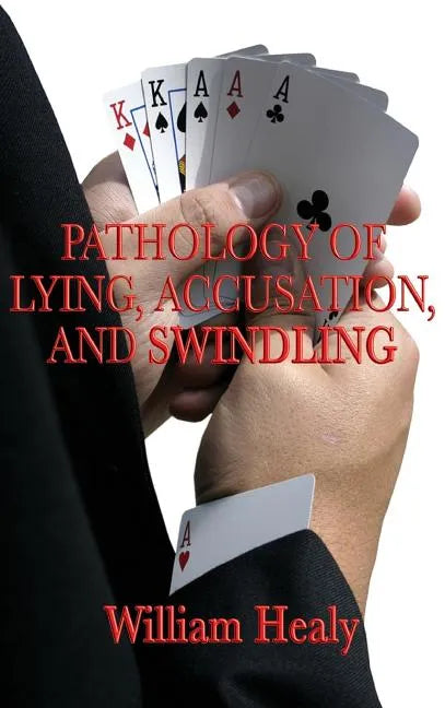 Pathology of Lying, Accusation, and Swindling - Hardcover