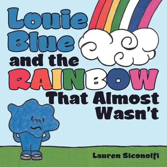Louie Blue and the Rainbow That Almost Wasn't - Paperback