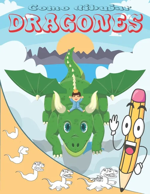 Como Dibujar Dragones: Aprende a dibujar para niños - Paperback