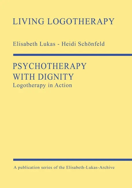 Psychotherapy with Dignity: Logotherapy in Action - Paperback