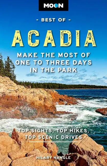 Moon Best of Acadia: Make the Most of One to Three Days in the Park - Paperback