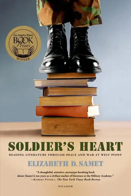 Soldier's Heart: Reading Literature Through Peace and War at West Point - Paperback