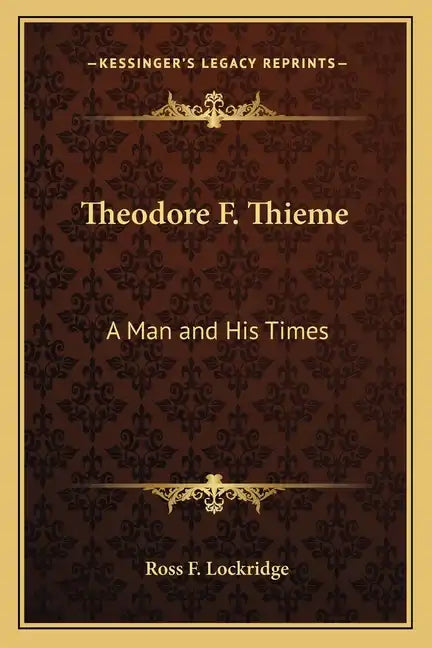Theodore F. Thieme: A Man and His Times - Paperback