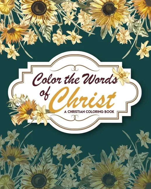 Color The Words Of Christ (A Christian Coloring Book): Christian Coloring Books For Kids - Paperback