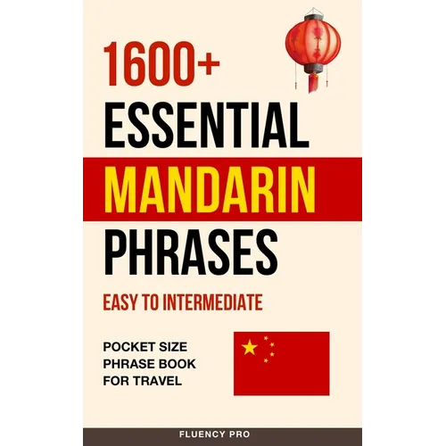1600+ Essential Mandarin Phrases: Easy to Intermediate - Pocket Size Phrase Book for Travel - Paperback