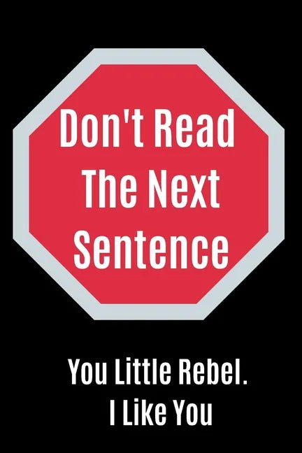 Don't Read The Next Sentence: You Little Rebel. I like You - Paperback