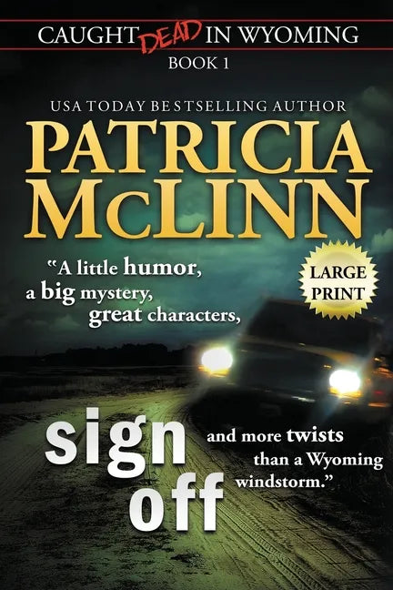 Sign Off: Large Print (Caught Dead In Wyoming, Book 1) - Paperback