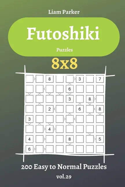 Futoshiki Puzzles - 200 Easy to Normal Puzzles 8x8 vol.29 - Paperback
