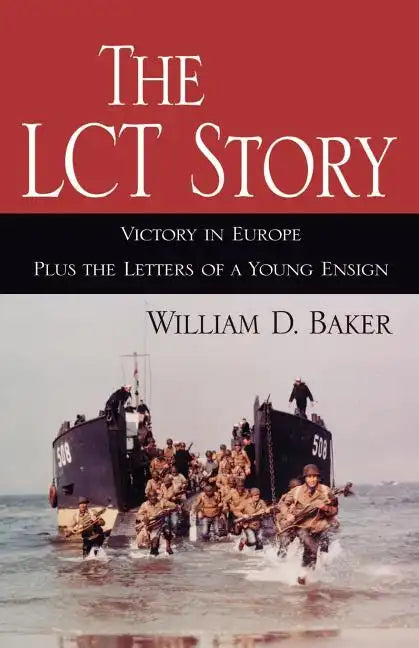 The LCT Story: Victory in Europe Plus the Letters of a Young Ensign - Paperback