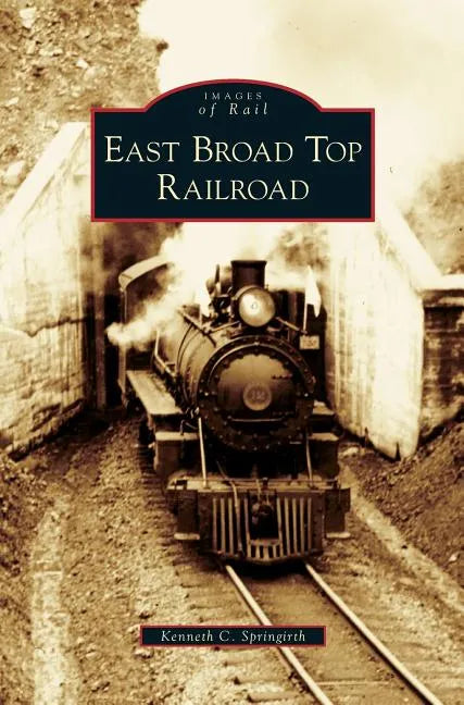 East Broad Top Railroad - Hardcover