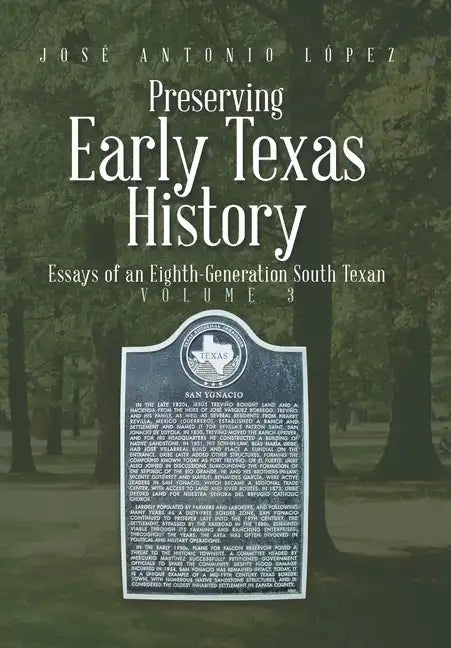 Preserving Early Texas History: Essays of an Eighth-Generation South Texan - Hardcover