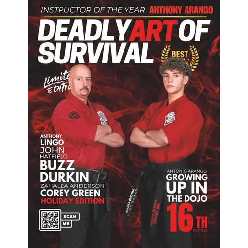 Deadly Art of Survival Magazine 16th Edition: Featuring Anthony Arango: The #1 Martial Arts Magazine Worldwide MMA, Traditional Karate, Kung Fu, Goju- - Paperback