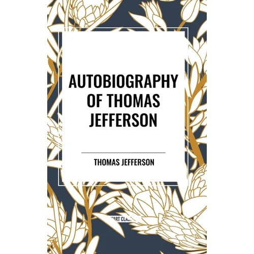 Autobiography of Thomas Jefferson - Hardcover