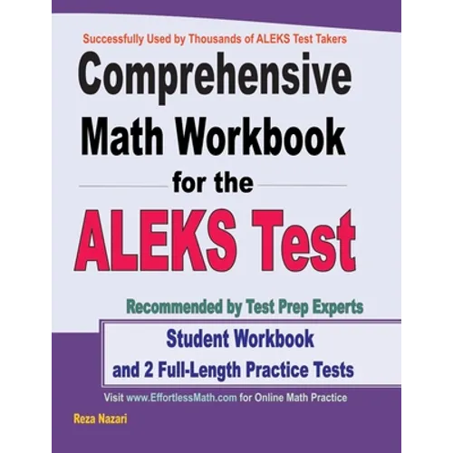 Comprehensive Math Workbook for the ALEKS Test: Student Workbook and 2 Full-Length ALEKS Math Practice Tests - Paperback