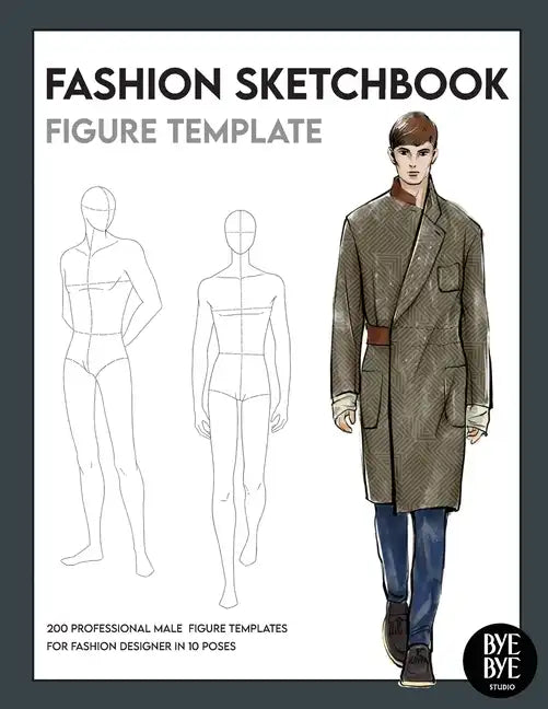 Fashion Sketchbook Male Figure Template: Over 200 male fashion figure templates in 10 different poses - Paperback