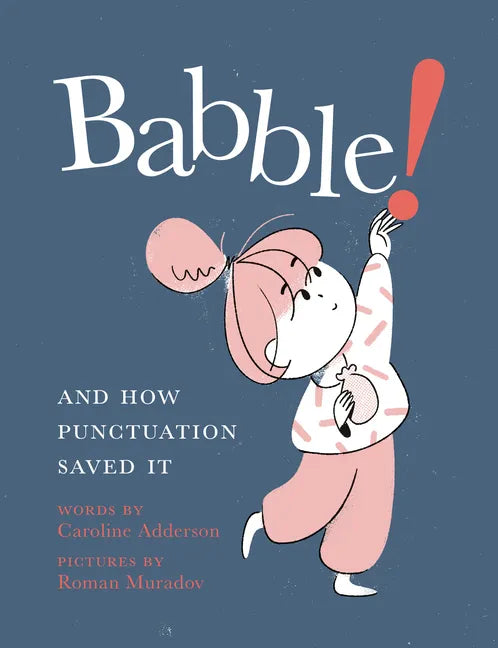 Babble!: And How Punctuation Saved It - Hardcover