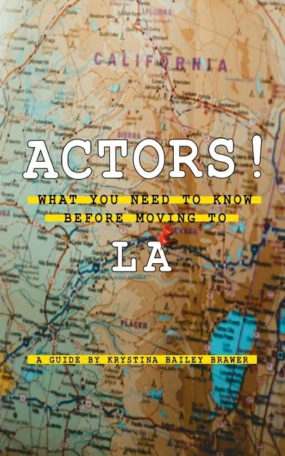 Actors! What You Need to Know Before Moving to LA - Paperback