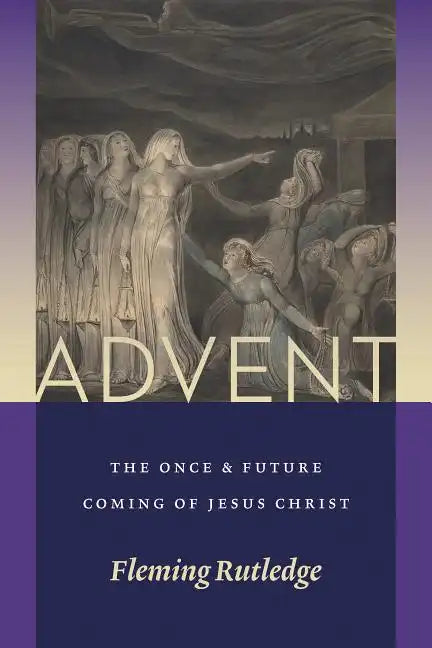 Advent: The Once and Future Coming of Jesus Christ - Paperback