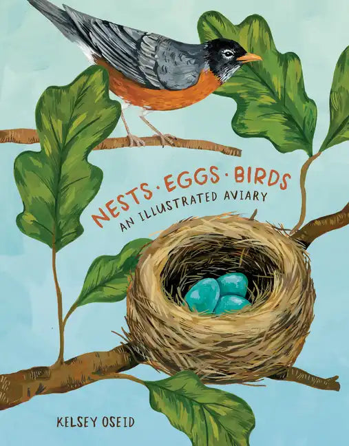 Nests, Eggs, Birds: An Illustrated Aviary - Hardcover