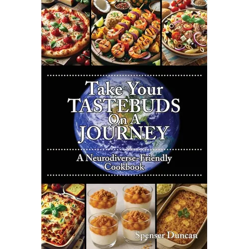 Take Your Tastebuds On A Journey - A Neurodiverse-Friendly Cookbook - Paperback