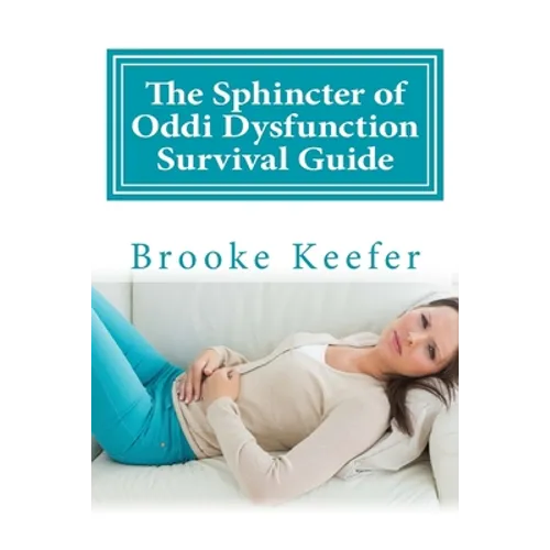 The Sphincter of Oddi Dysfunction Survival Guide - Paperback