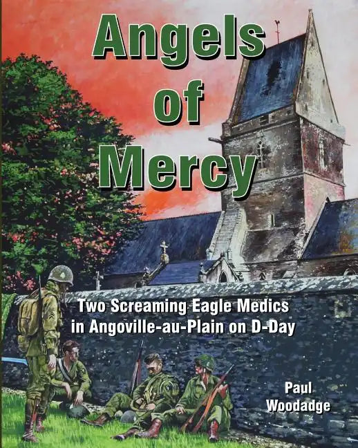 Angels of Mercy: Two Screaming Eagle Medics in Angoville-au-Plain on D-Day - Paperback