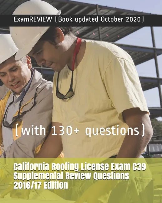 California Roofing License Exam C39 Supplemental Review Questions 2016/17 Edition: (with 130+ questions) - Paperback