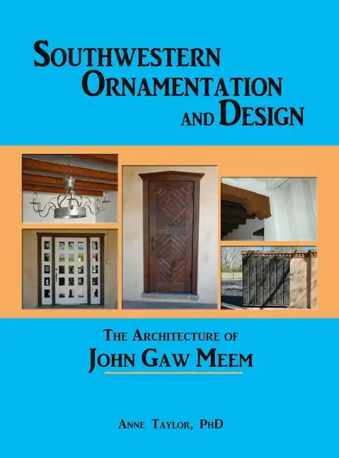 Southwestern Ornamentation and Design: The Architecture of John Gaw Meem - Hardcover